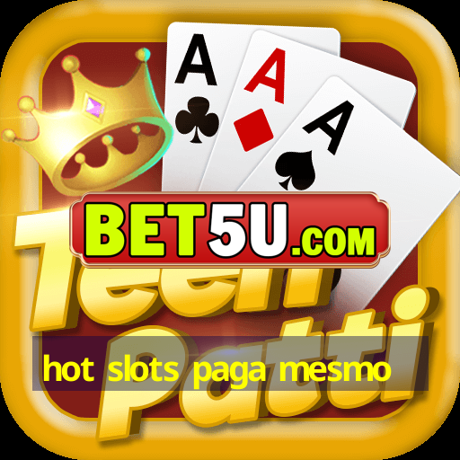 hot slots paga mesmo